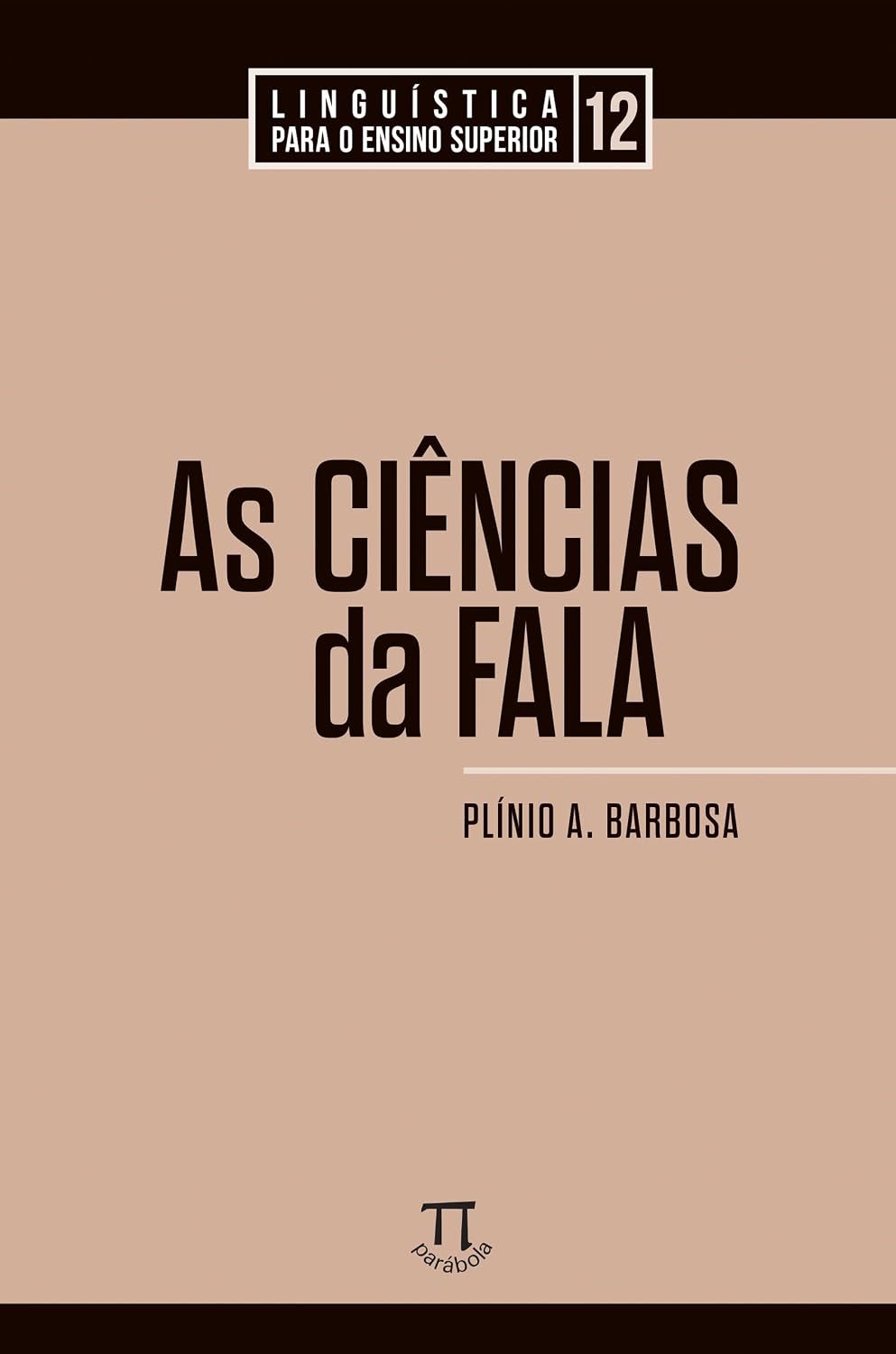 As ciências da fala (Linguística para o ensino superior Livro 12)