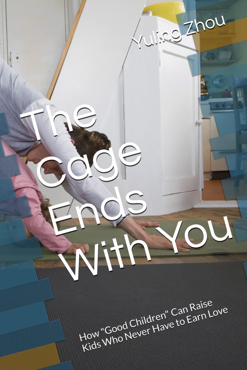 The Cage Ends With You: How "Good Children" Can Raise Kids Who Never Have to Earn Love baixar livro de graça
