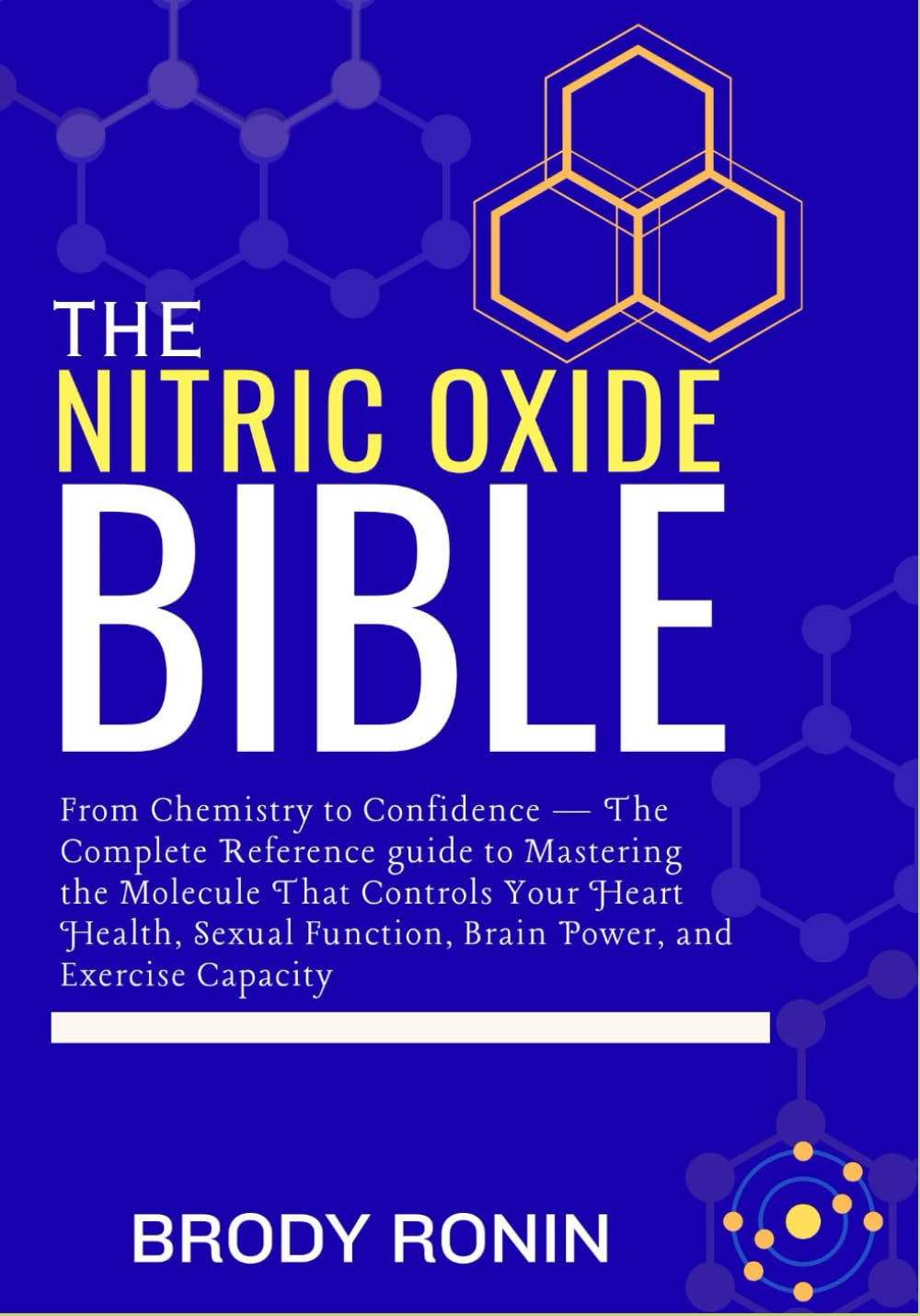 ler totalmente The Nitric Oxide Bible: From Chemistry to Confidence - The Complete Reference guide to Mastering the Molecule That Controls Your Heart Health, Sexual Function, Brain Power, and Exercise Capacity