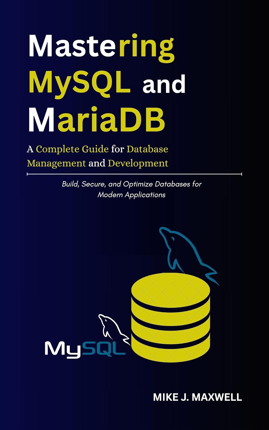 Mastering MySQL and MariaDB: A Complete Guide for Database Management and Development: Build, Secure, and Optimize Databases for Modern Applications (The CodeCraft Series) (English Edition) baixar livro de graça