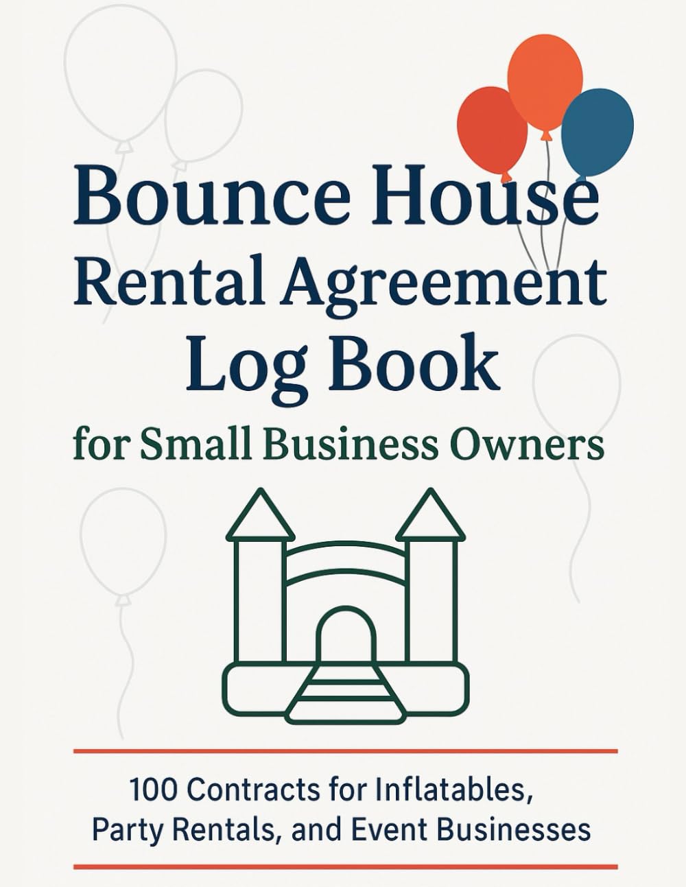 ler totalmente Bounce House Rental Agreement Log Book for Small Business Owners: 100 Contracts for Inflatables, Party Rentals, and Event Businesses
