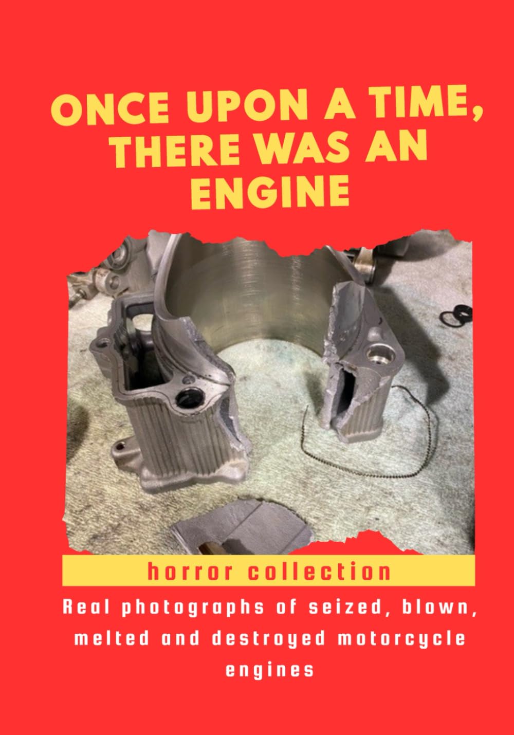capítulo por capítulo baixar Once Upon a Time, There Was an Engine. A Photographic Collection of Destroyed Motorcycle Engines For Engine Lovers: A Special Present Idea and funny... melted and destroyed motorcycle engine