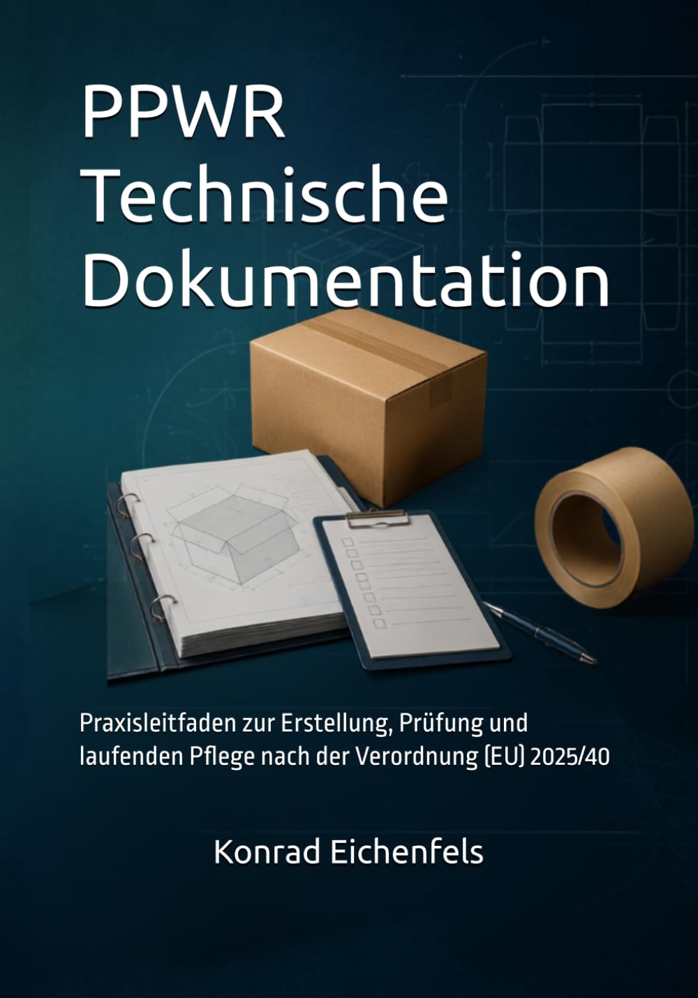 PPWR Technische Dokumentation: Praxisleitfaden zur Erstellung, Prüfung und laufenden Pflege nach der Verordnung (EU) 2025/40 (German Edition) baixar o livro de graça