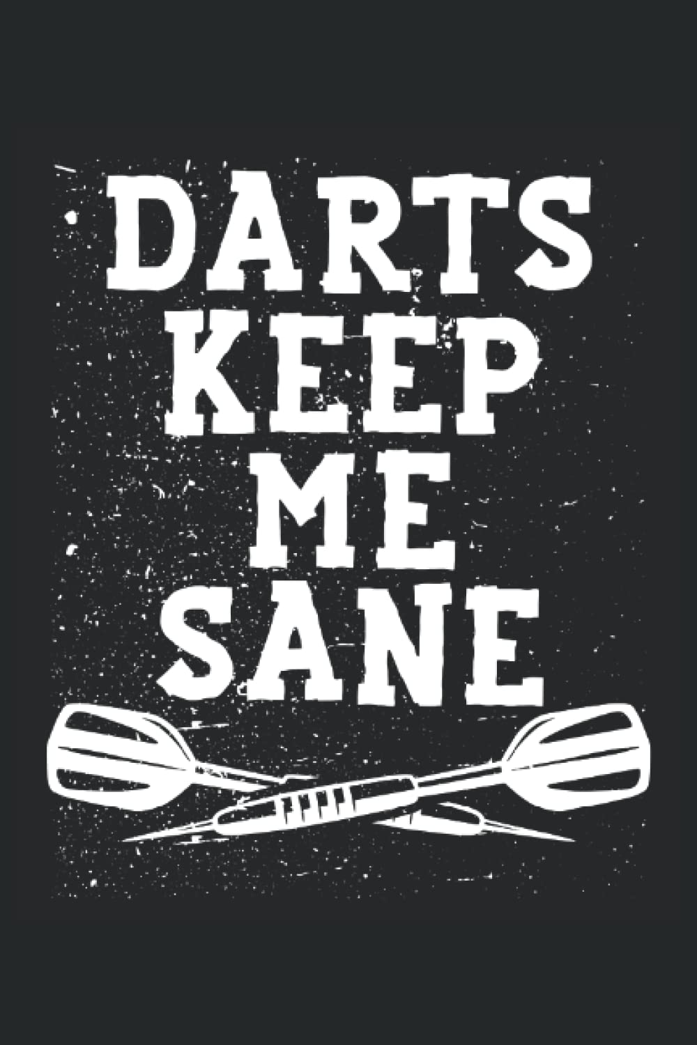 ler totalmente Darts keep me sane: Dot Grid Jounal ToDo Exercise Book or Diary 6" x 9" (15.24 x 22.86 cm) 120 pages