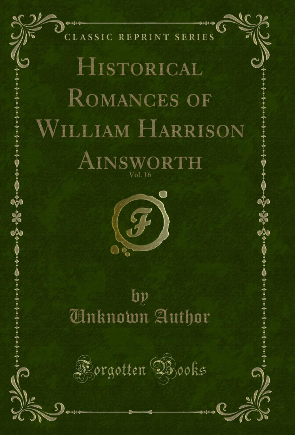 ler totalmente Historical Romances of William Harrison Ainsworth, Vol. 16 (Classic Reprint) (English Edition)