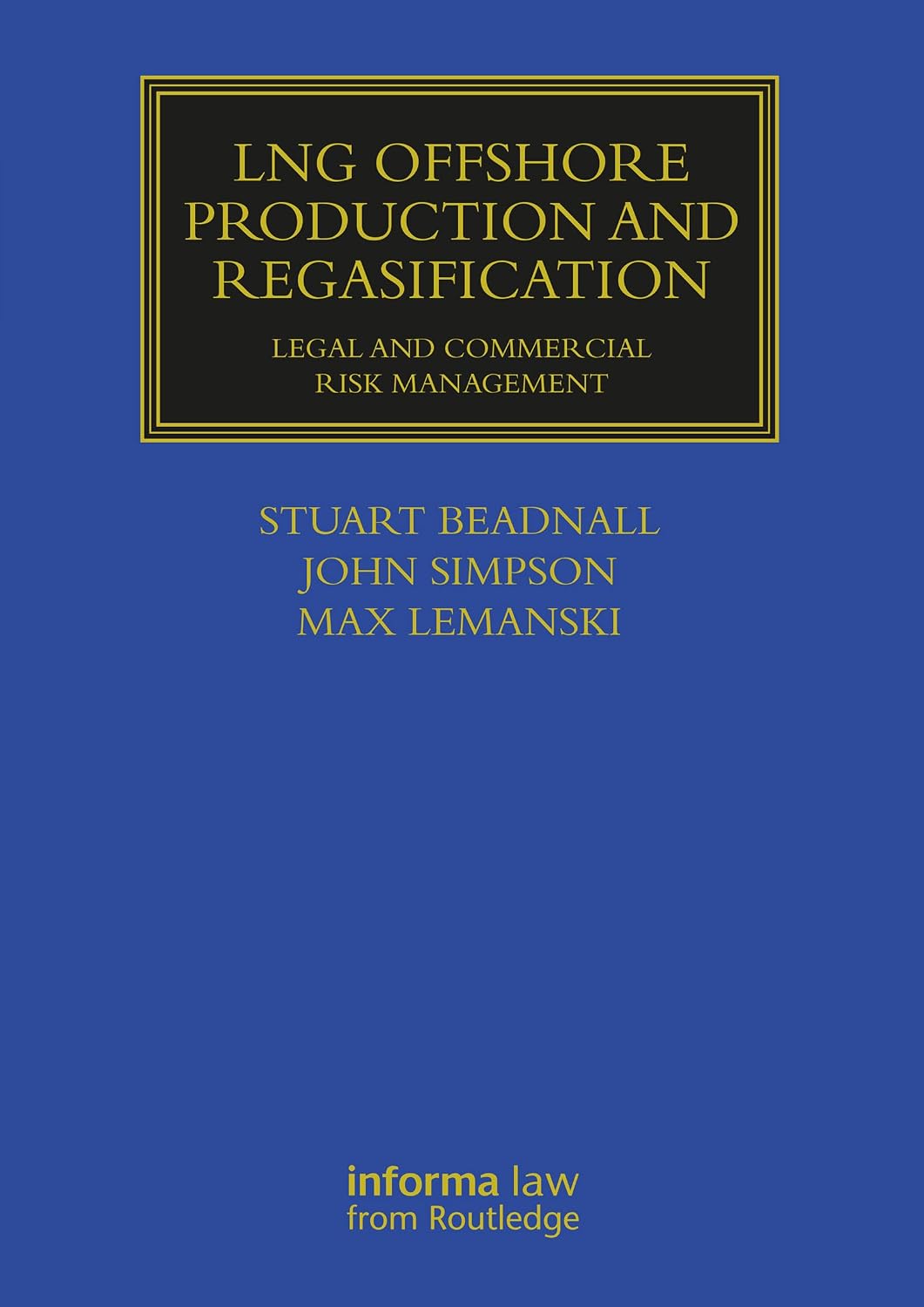 LNG Offshore Production and Regasification: Legal and Commercial Risk Management (Maritime and Transport Law Library) (English Edition)