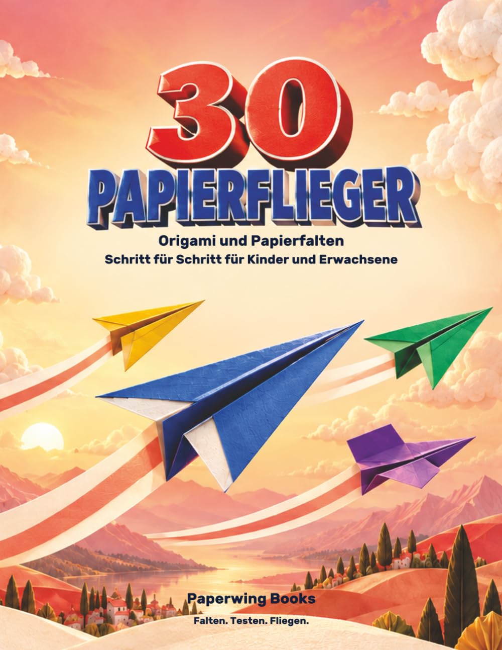 30 Papierflieger mit Schritt-für-Schritt-Anleitungen - Bastelspaß für jedes Alter - Ideal gegen Langeweile: Origami und Papierfalten zur Förderung der Feinmotorik - Super Geschenkidee baixar o livro de graça