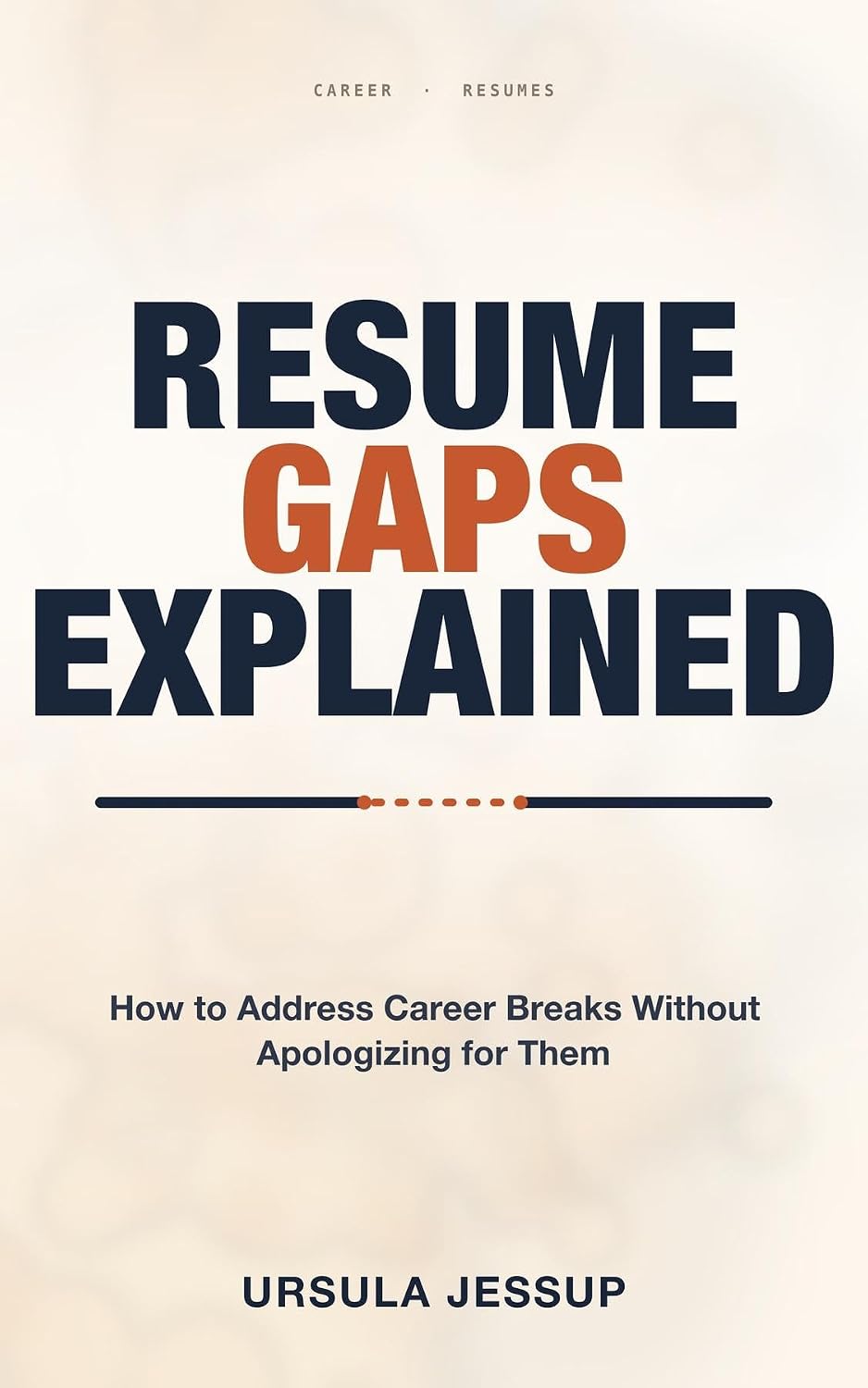 ler totalmente Resume Gaps Explained: How to Address Career Breaks Without Apologizing for Them (English Edition)