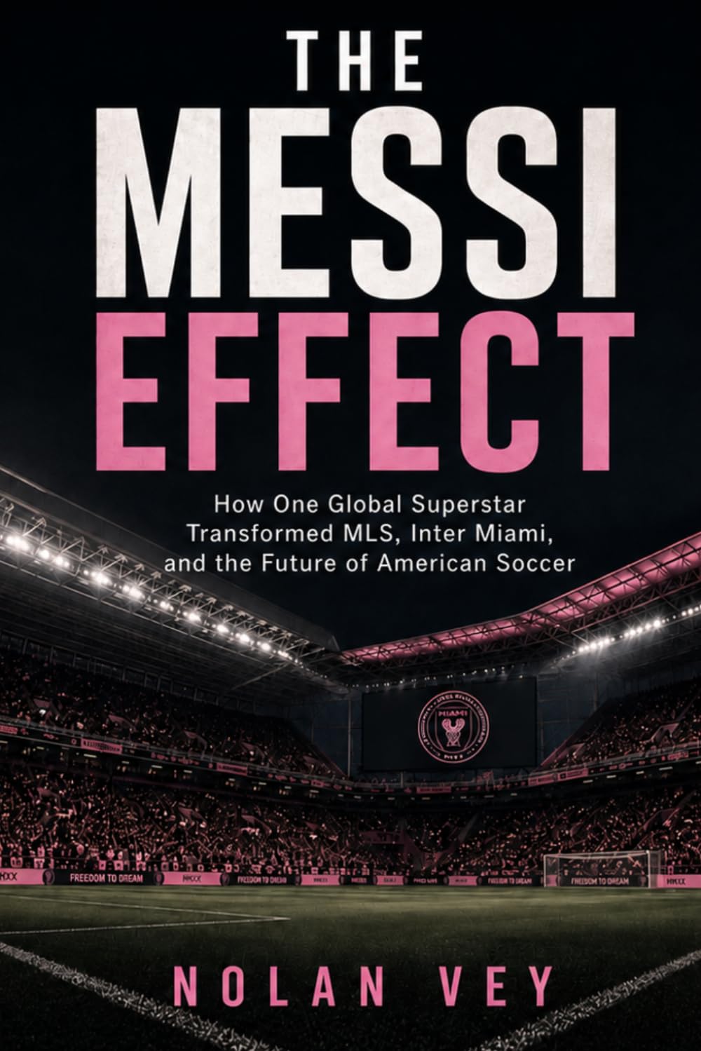 ler totalmente The Messi Effect: How One Global Superstar Transformed MLS, Inter Miami, and the Future of American Soccer