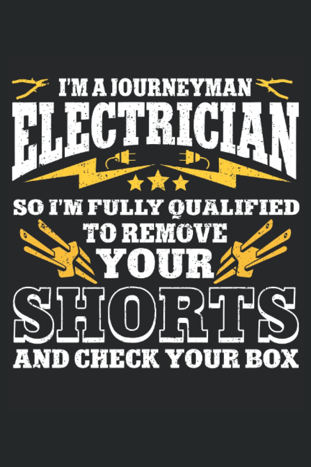 ler totalmente I'm A Journeyman Electrician, So I'm Fully Qualified To Remove Your Shorts And Check Your Box: Electrician Notebook, Electrician Notepad, Electrician Journal, Medium Ruled, 100 Pages, 6"x9"