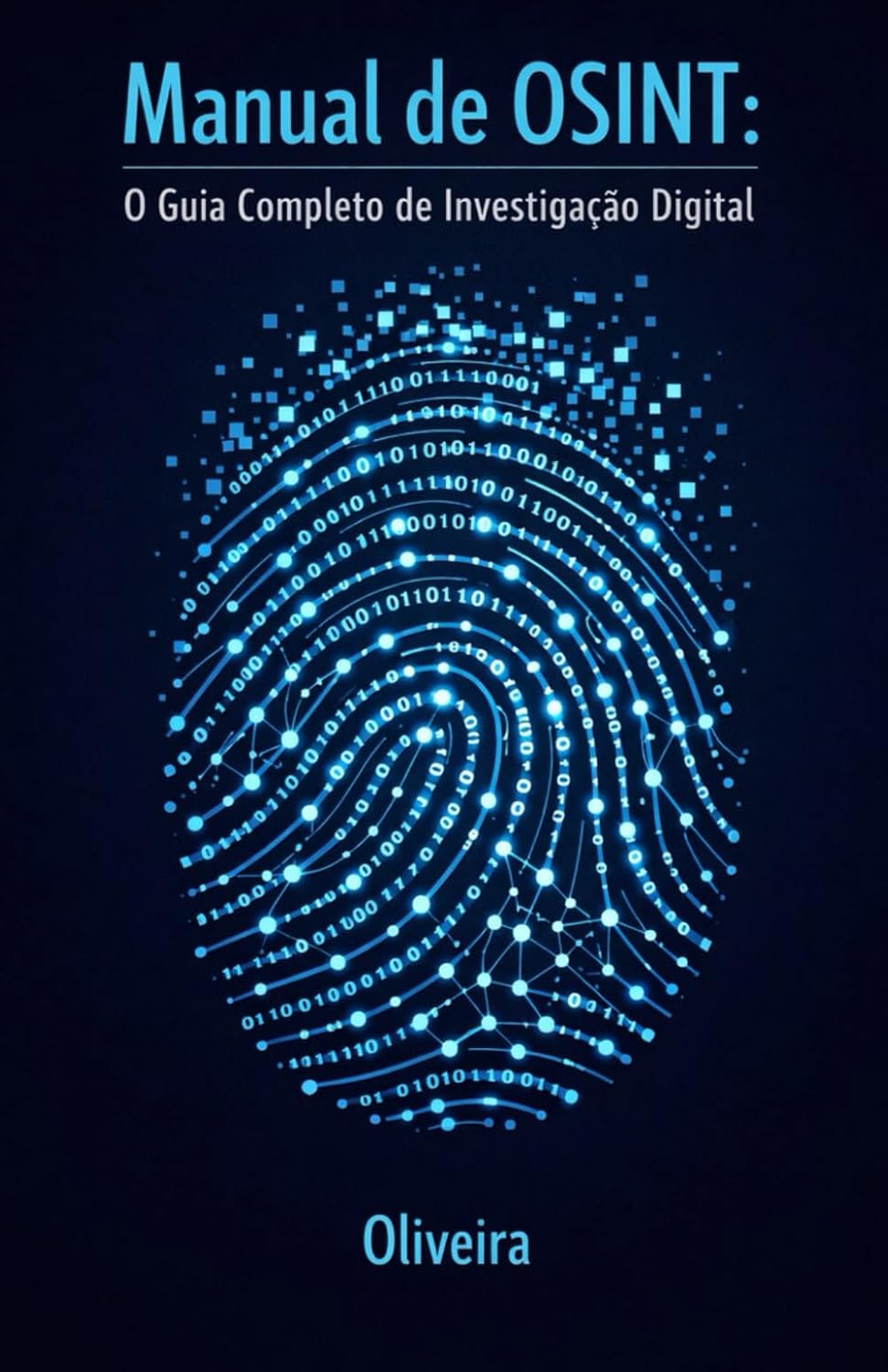 Manual de OSINT: O Guia Completo de Investigação Digital: Técnicas de Inteligência para Encontrar Pessoas, Verificar Empresas e Rastrear Dados Públicos na Internet (O Sherlock Holmes Moderno): 3