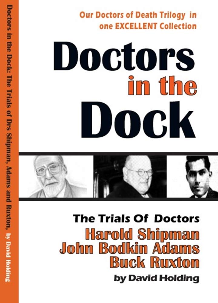 ler totalmente Doctors in the Dock: The Trials of Dr Harold Shipman, Dr John Bodkin Adams and Dr Buck Ruxton (English Edition)