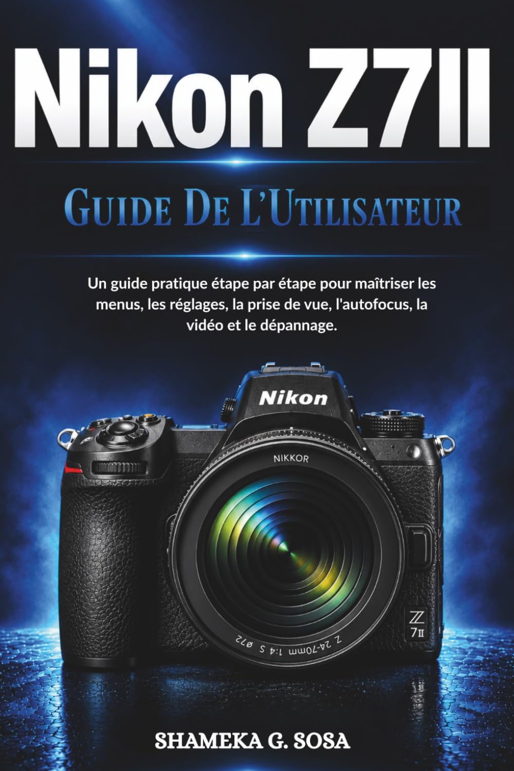 capítulo por capítulo baixar NIKON Z7II GUIDE DE L'UTILISATEUR: Un guide pratique étape par étape pour maîtriser les menus, les réglages, la prise de vue, l'autofocus, la vidéo et le dépannage. (French Edition)