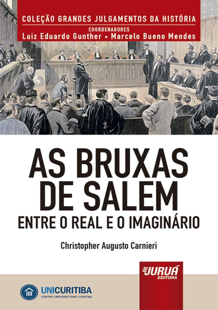 ler totalmente As Bruxas de Salem - Entre o Real e o Imaginário - Minibook: Prefácio de René Ariel Dotti - Coleção Grandes Julgamentos da História - Coordenadores: Luiz Eduardo Gunther e Marcelo Bueno Mendes
