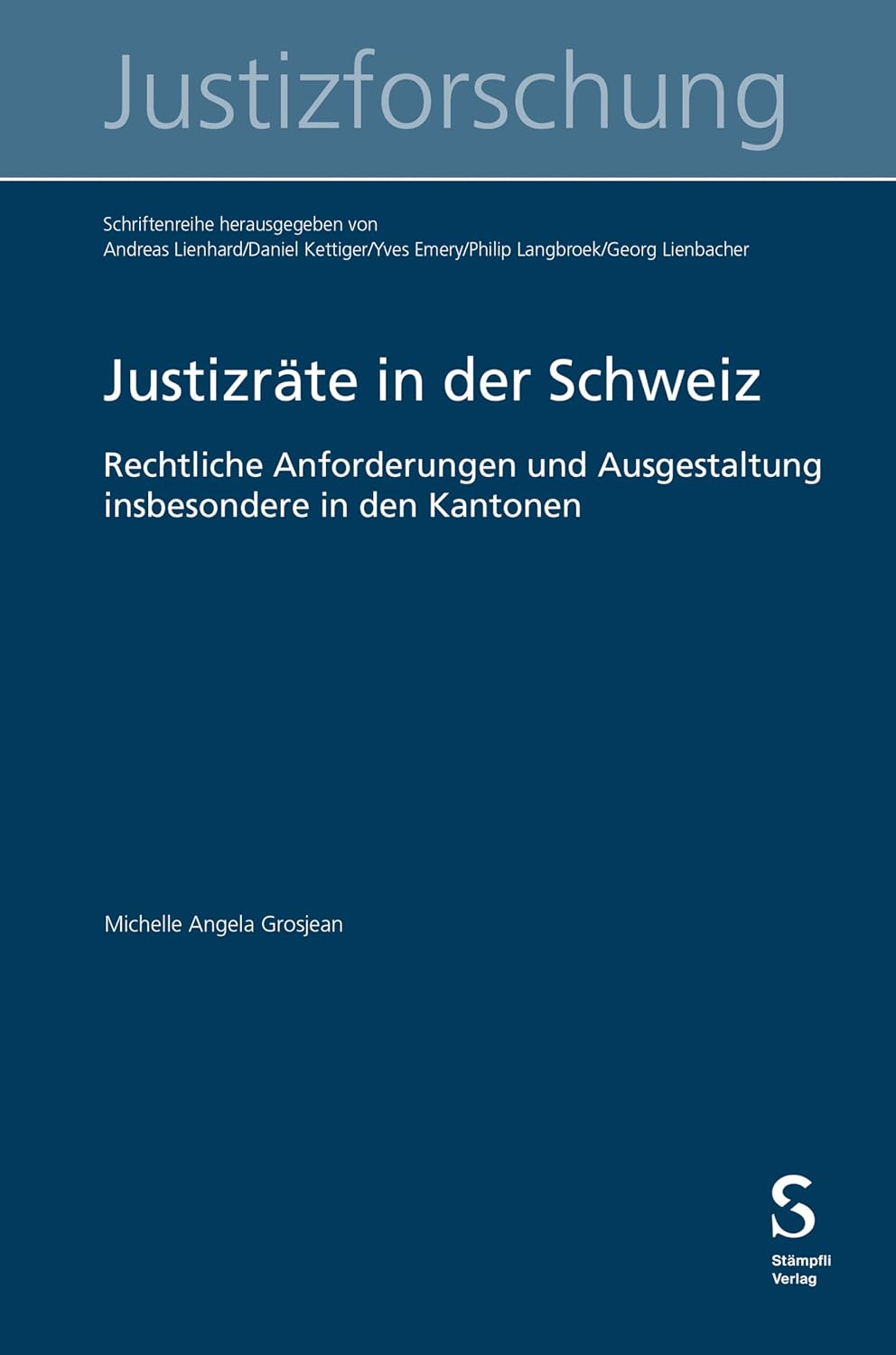 Justizräte in der Schweiz: Rechtliche Anforderungen und Ausgestaltung insbesondere in den Kantonen (Schriftenreihe zur Justizforschung 21) (German Edition)