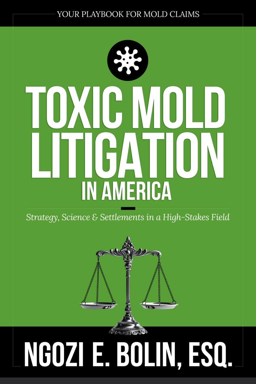 Toxic Mold Litigation in America: Strategy, Science & Settlements in a High-Stakes Field (English Edition)