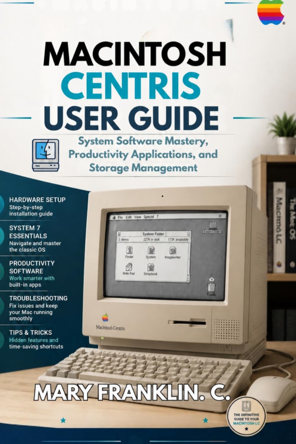 Macintosh Centris User Guide: System Software Mastery, Productivity Applications, and Storage Management