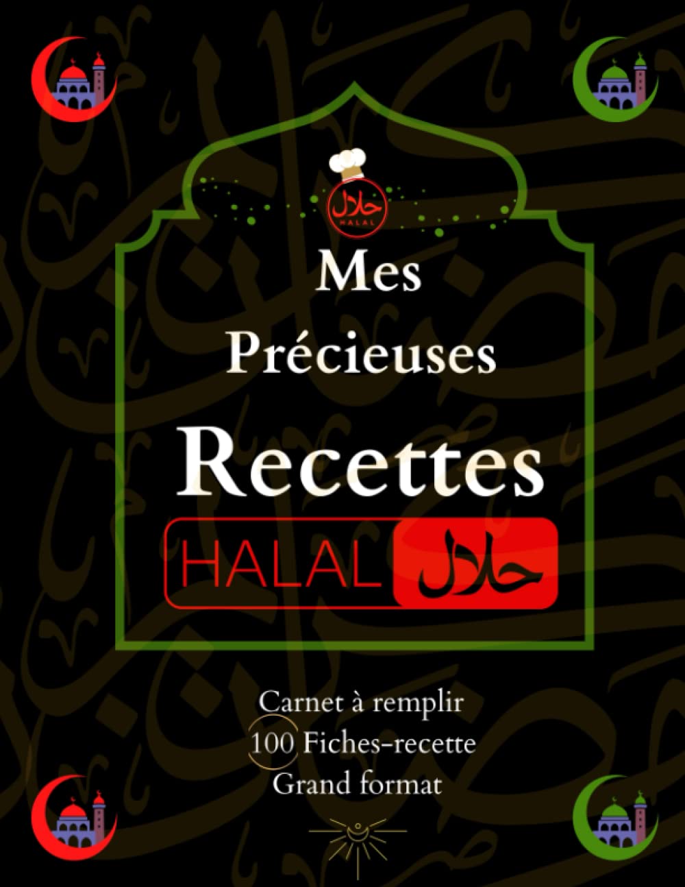 ler totalmente Mes précieuses recettes Halal: Carnet de cuisine à remplir, cahier culinaire, 100 préparations (French Edition)