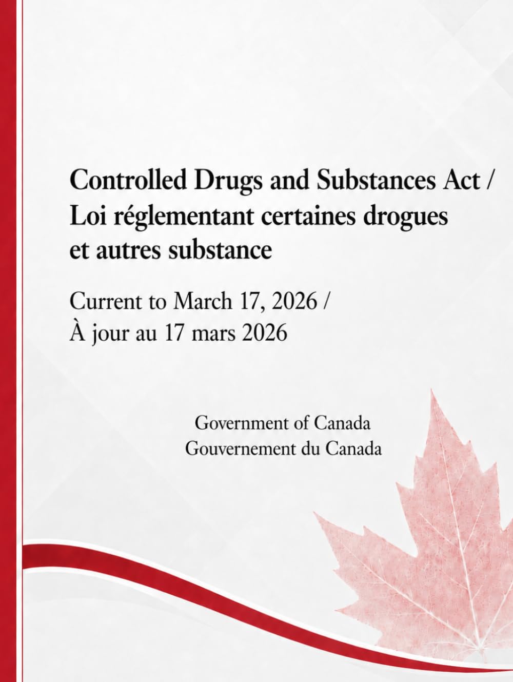 Controlled Drugs and Substances Act / Loi réglementant certaines drogues et autres substance: Current to March 17, 2026 / À jour au 17 mars 2026 (French Edition) baixar livro de graça