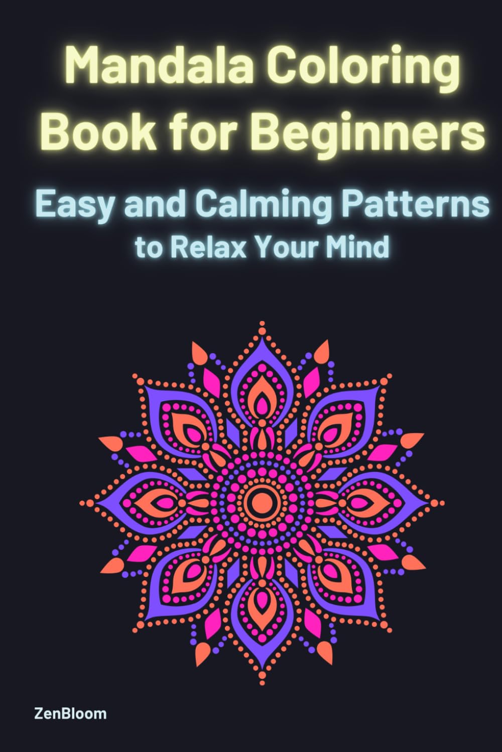 ler totalmente Mandala Coloring Book for Beginners Easy and Calming Patterns to Relax Your Mind: Easy and Bold Designs for Stress Relief, Relaxation and Mindfulness (Italian Edition)