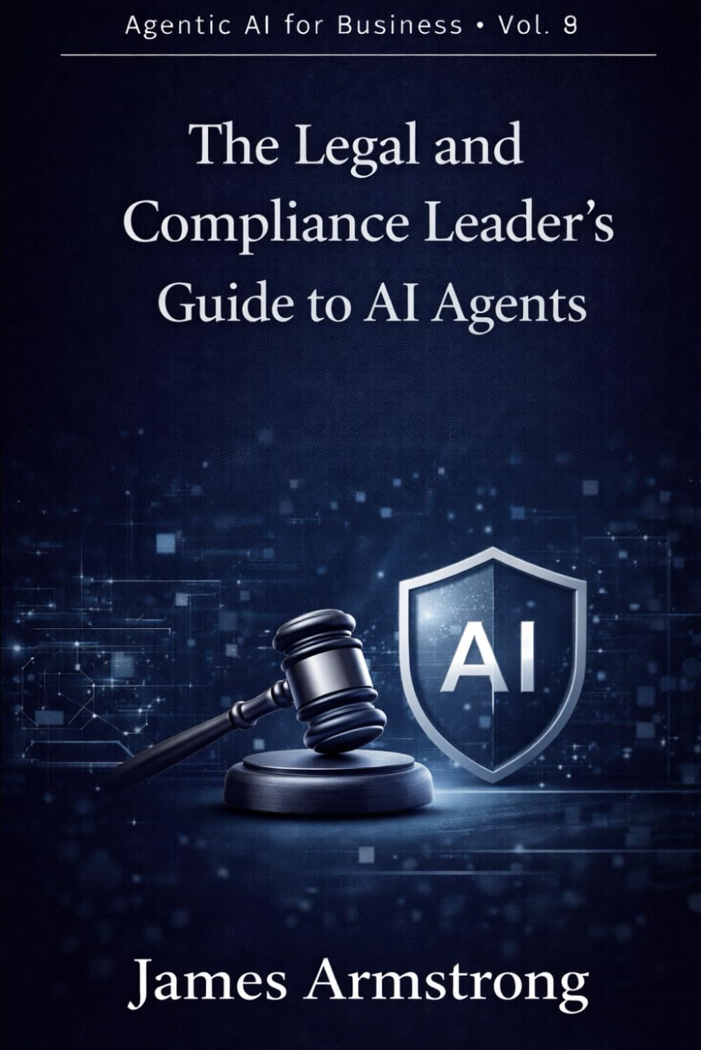 The Legal and Compliance Leader’s Guide to AI Agents: How to Reduce Regulatory Risk, Accelerate Legal Workflows, and Build a Governed AI-Enabled Legal Function (Agentic AI for Business) baixar o livro de graça