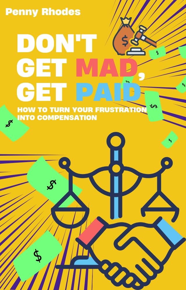 Don't Get Mad, Get Paid: How To Turn Frustration Into Compensation (English Edition) baixar livro de graça