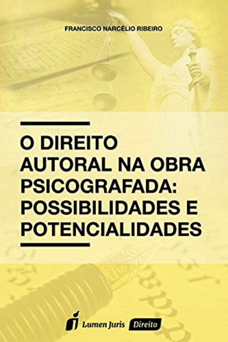 O Direito Autoral na Obra Psicografada. Possibilidades e Potencialidades baixar o livro de graça