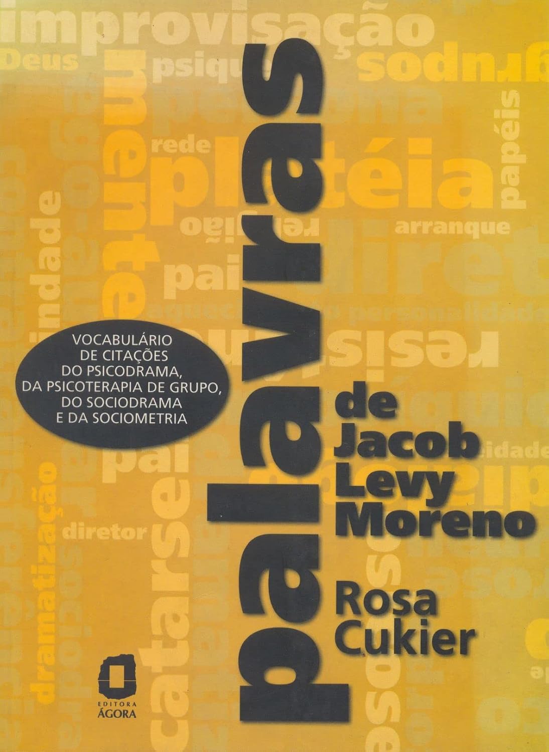 Palavras de Jacob Levy Moreno: Vocabulário de citações do psicodrama, da psicoterapia de grupo, do sociodrama e da sociometria baixar livro de graça