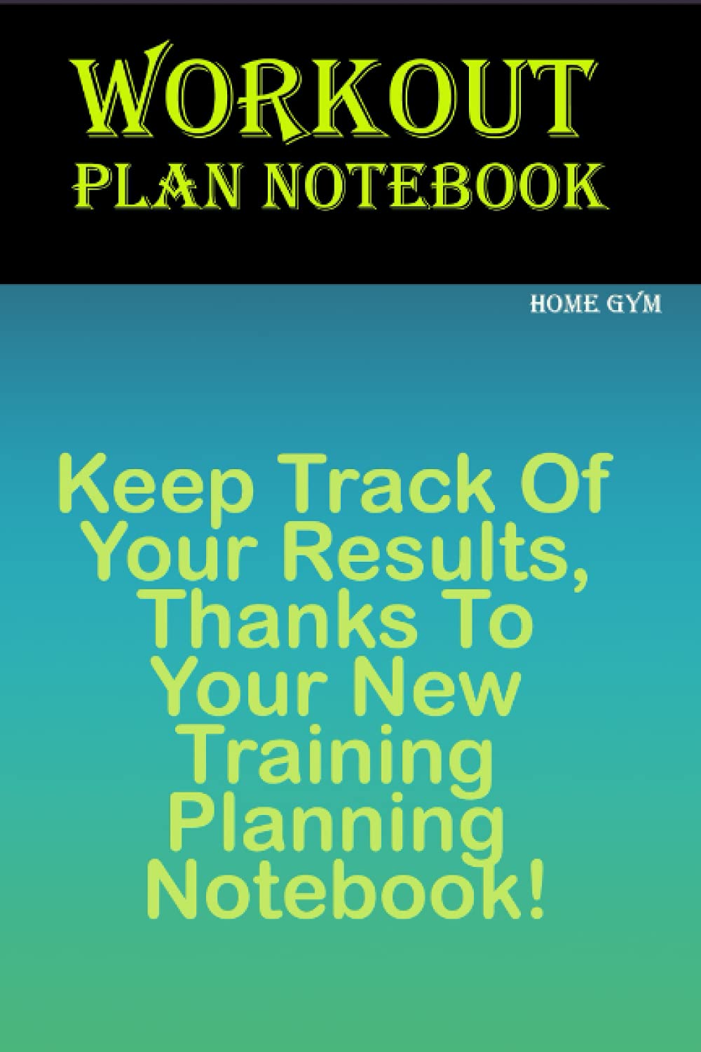 Workout Plan Notebook: Keep Track Of Your Results, Thanks To Your New Training Planning Notebook! baixar o livro de graça