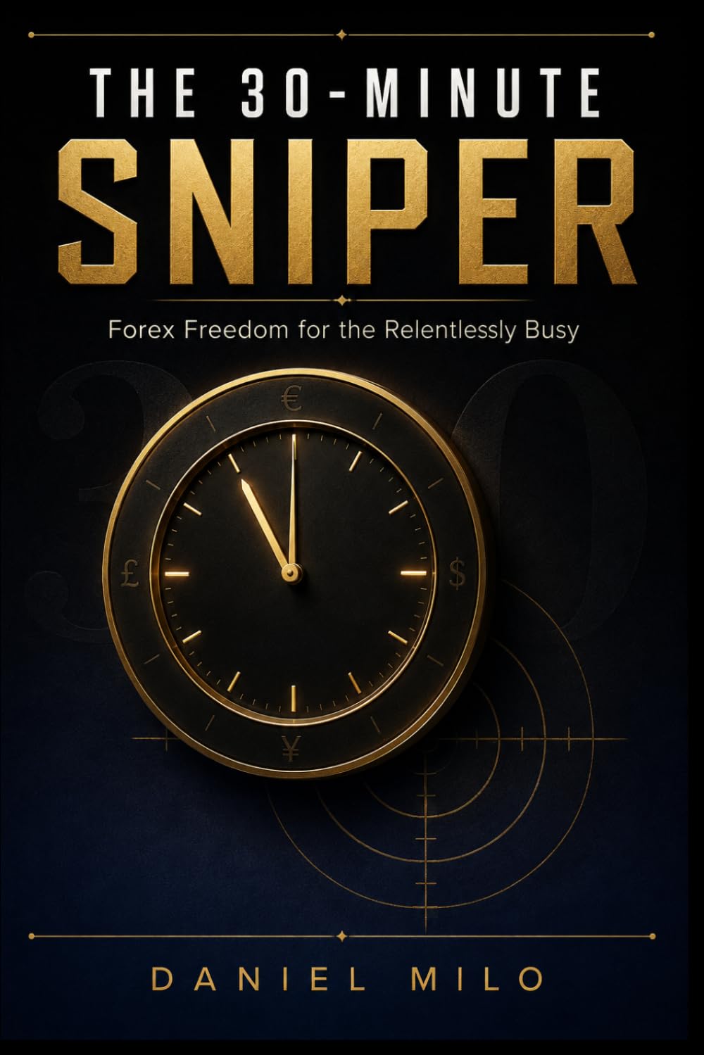 capítulo por capítulo baixar The 30-Minute Sniper: Forex Freedom for the Relentlessly Busy: Simple Daily Strategies That Take Less Than 30 Minutes to Execute, Protect Your Capital, and Build Real Wealth in the Forex Market
