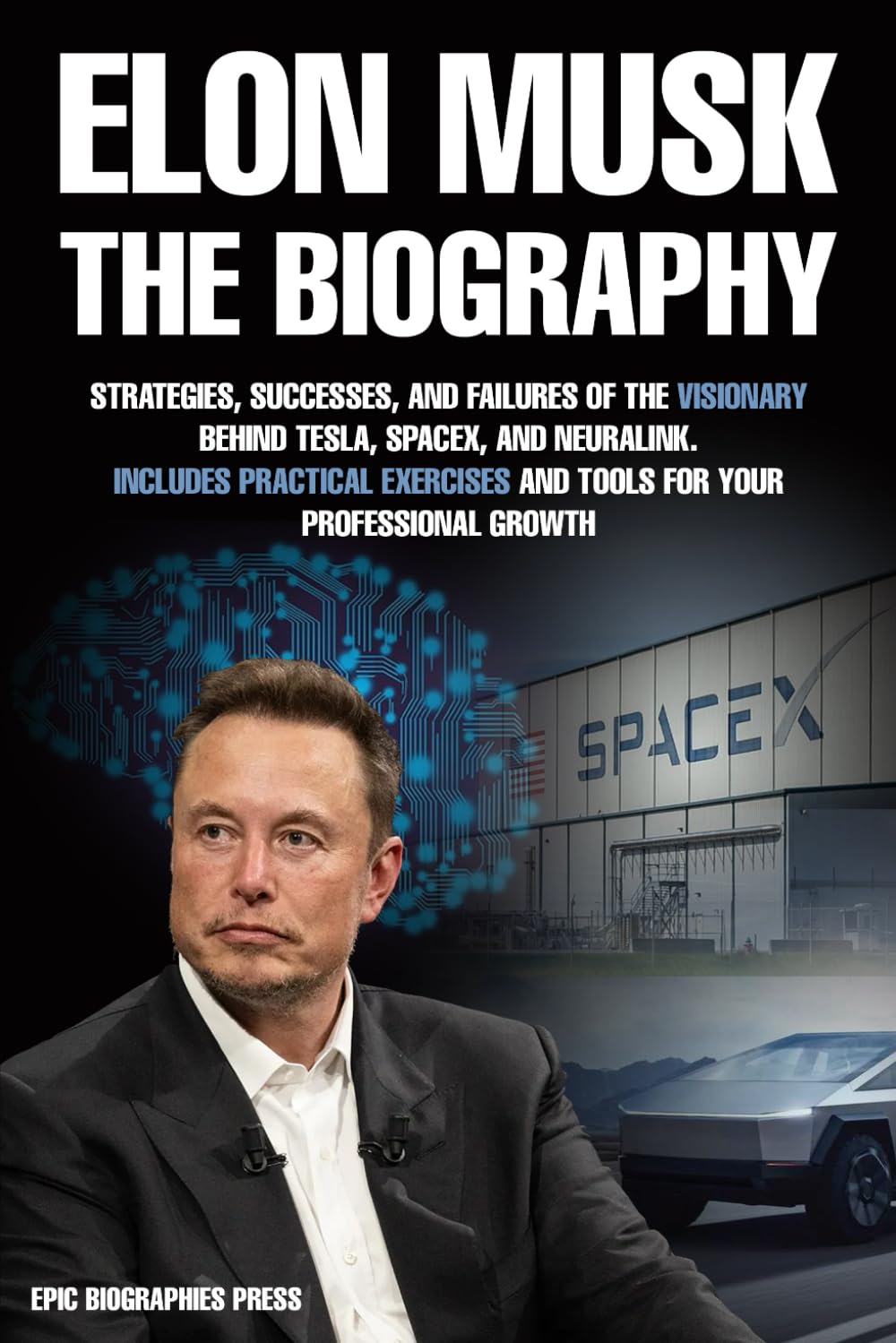 ler totalmente Elon Musk – The Biography: Strategies, Successes, and Failures of the Visionary Behind Tesla, SpaceX, and Neuralink | Includes Practical Exercises and Tools for Your Professional Growth
