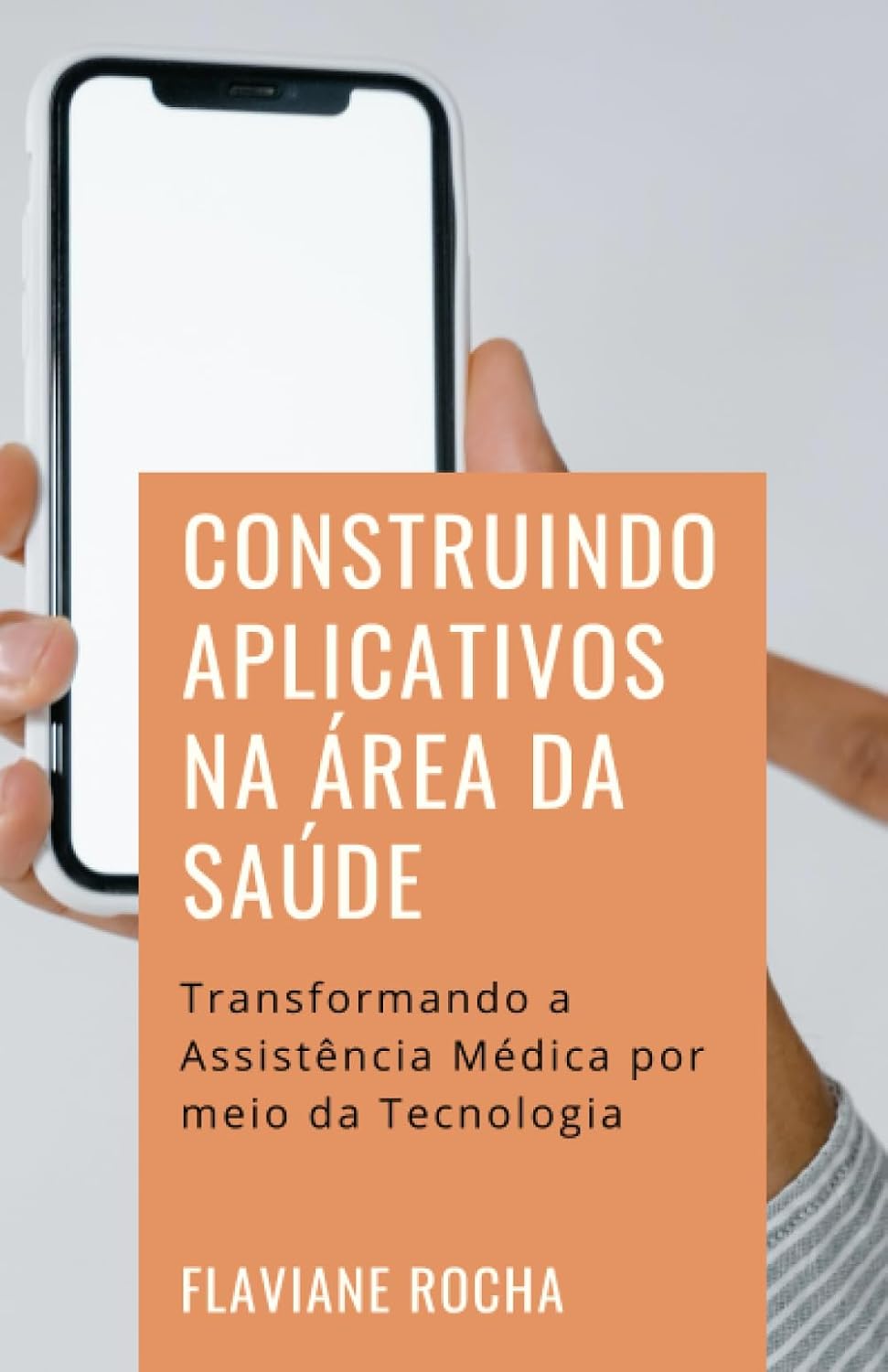 capítulo por capítulo baixar Construindo Aplicativos na Área da Saúde: Transformando a Assistência Médica por meio da Tecnologia (Portuguese Edition)