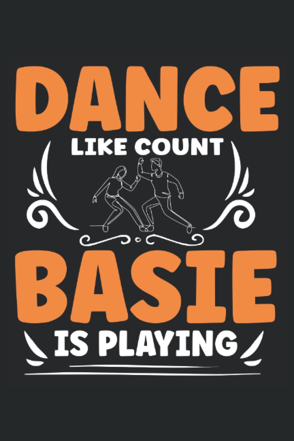 Dance Like Count Basie Is Playing: Lindy Hop Notebook, Swing Dance Journal, 6'' x 9'', 100 Pages, Lined Paper baixar o livro de graça
