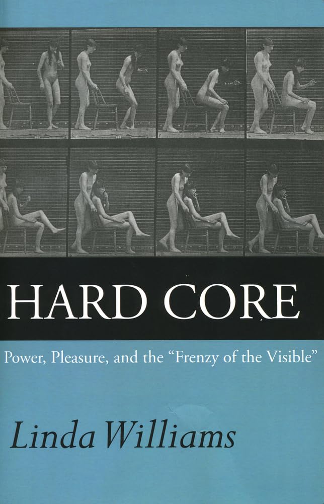 Hard Core Power, Pleasure, and the "Frenzy of the Visible," Expanded Edition