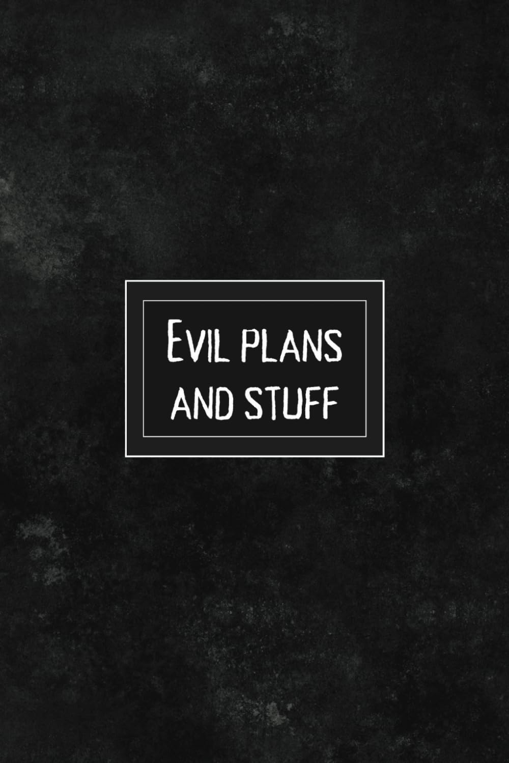 Evil Plans And Stuff: A Funny Notebook And Gag Gift Journal For Seniors, Coworkers, Friends, Colleagues, Boss, Lawyers; 6x9 baixar livro de graça