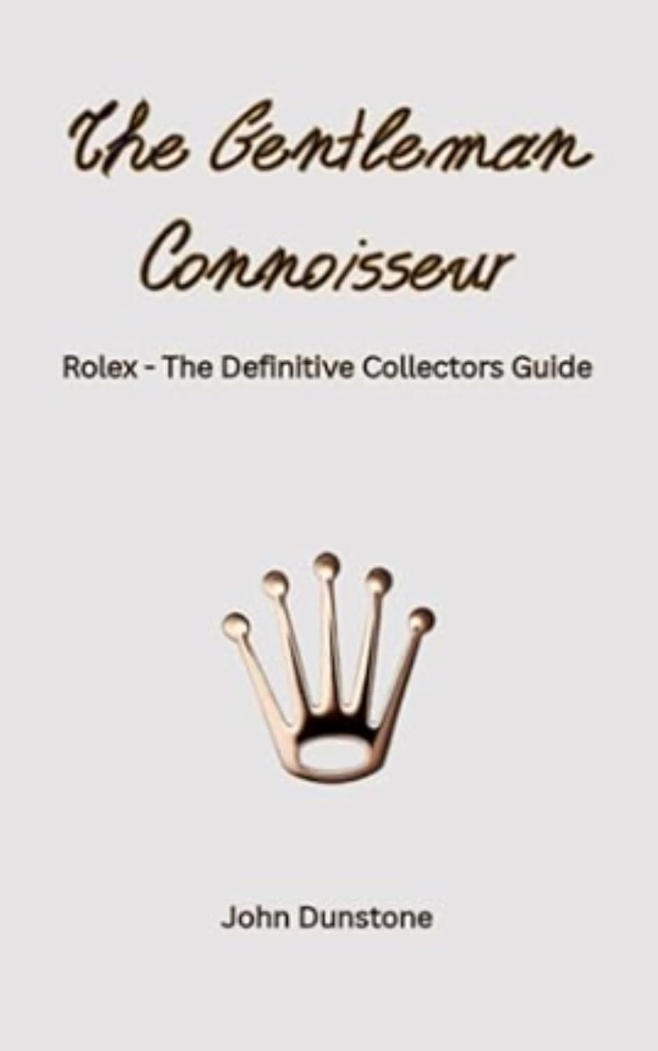 The Gentleman Connoisseur: ROLEX - The Definitive Collectors Guide (English Edition) baixar livro de graça