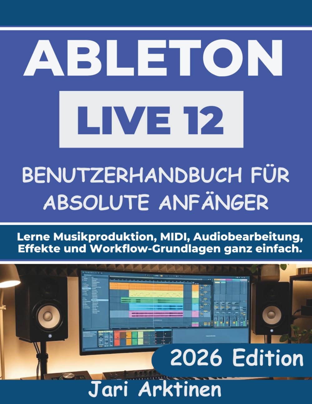 ler totalmente Ableton Live 12 Benutzerhandbuch Für Absolute Anfänger 2026: Lerne Musikproduktion, MIDI, Audiobearbeitung, Effekte und Workflow-Grundlagen ganz einfach.