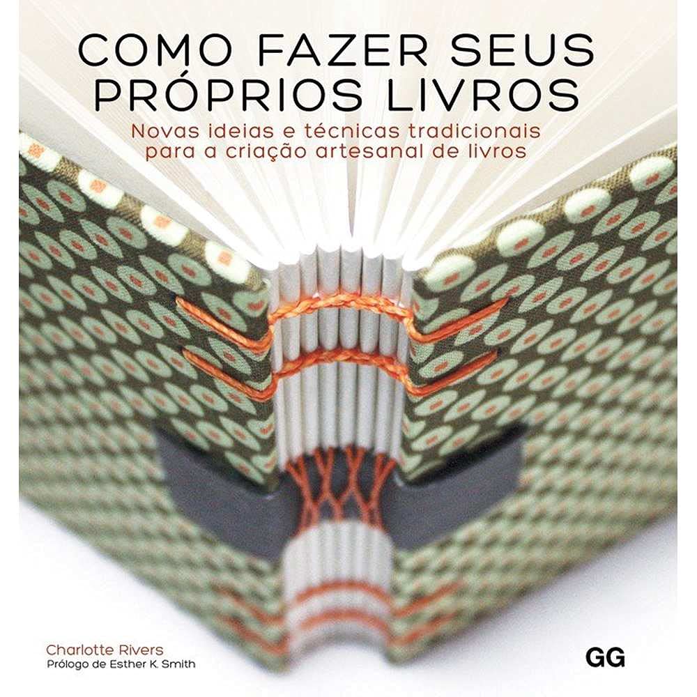 Como fazer seus próprios livros: Noas ideias e técnicas tradicionais para a criação artesanal de livros