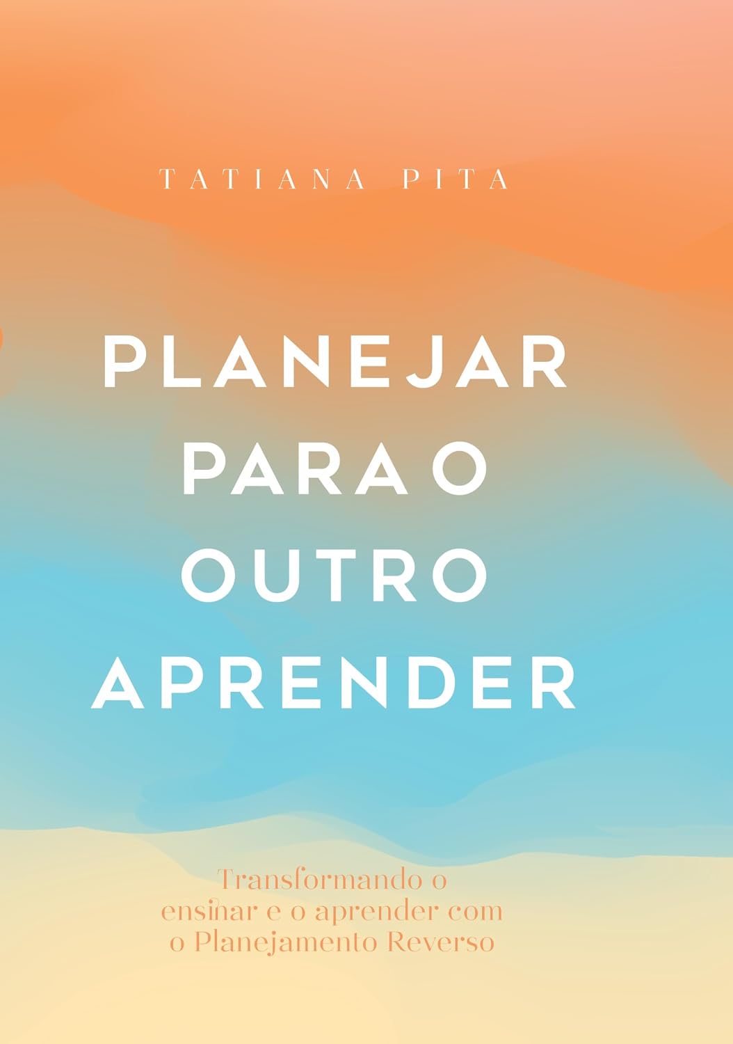 ler totalmente Planejar para o outro aprender: Transformando o ensinar e o aprender com o Planejamento Reverso