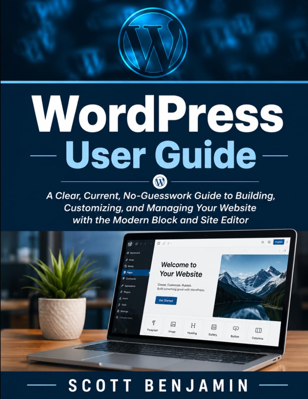 WordPress User Guide: A Clear, Current, No-Guesswork Guide to Building, Customizing, and Managing Your Website with the Modern Block and Site Editor baixar livro de graça
