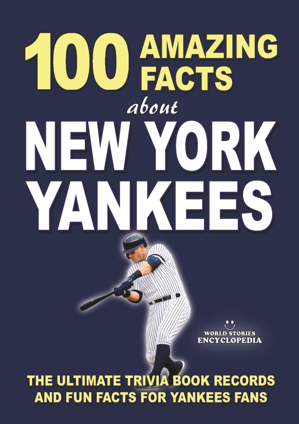 ler totalmente 100 AMAZING FACTS ABOUT NEW YORK YANKEES: The Ultimate Trivia Book Records and Fun Facts for Yankees Fans (AMAZING FACTS TRIVIA AND STORIES)