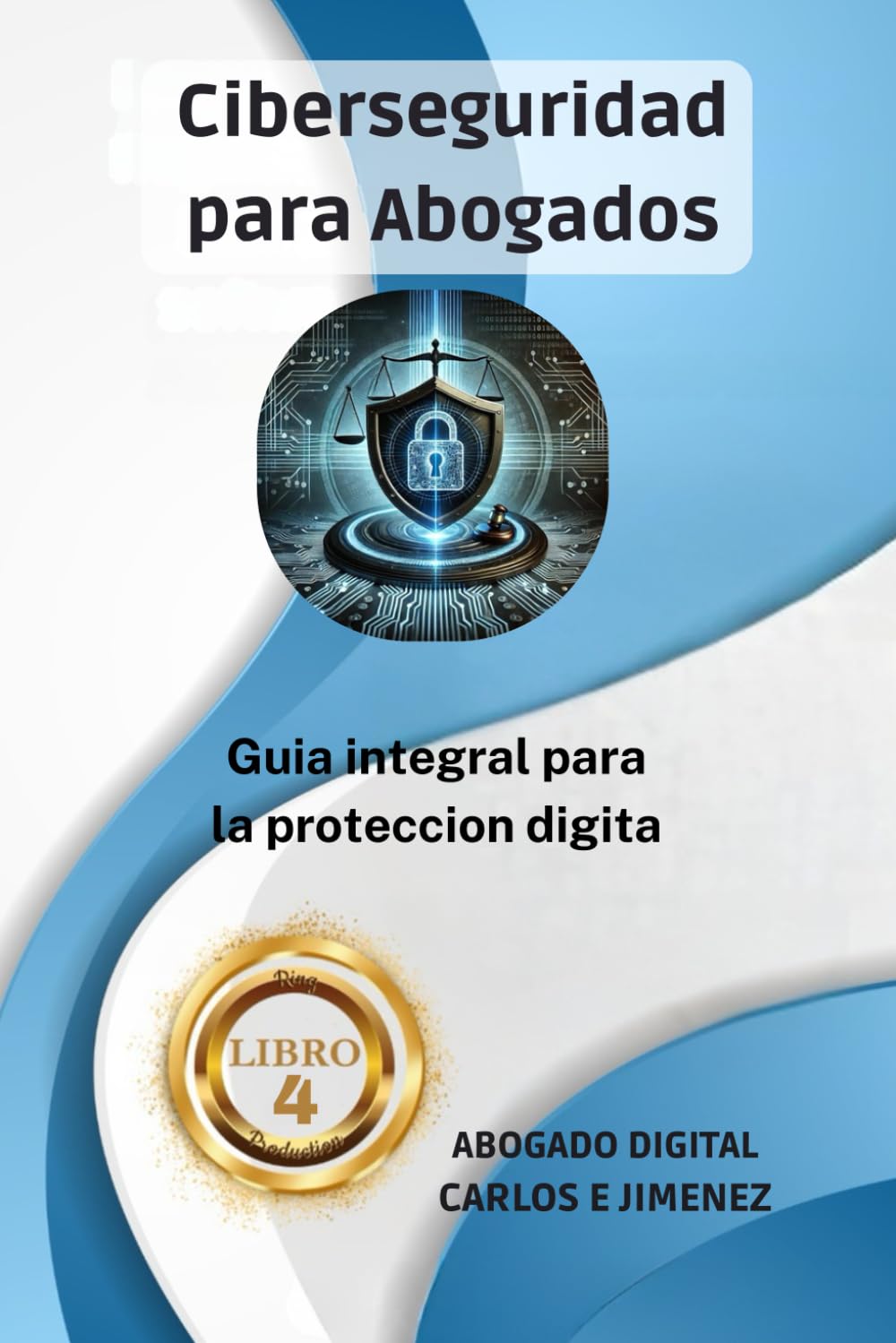 Ciberseguridad para Abogados: Guía Integral para la Protección Digital (ABOGADO DIGITAL) baixar o livro de graça