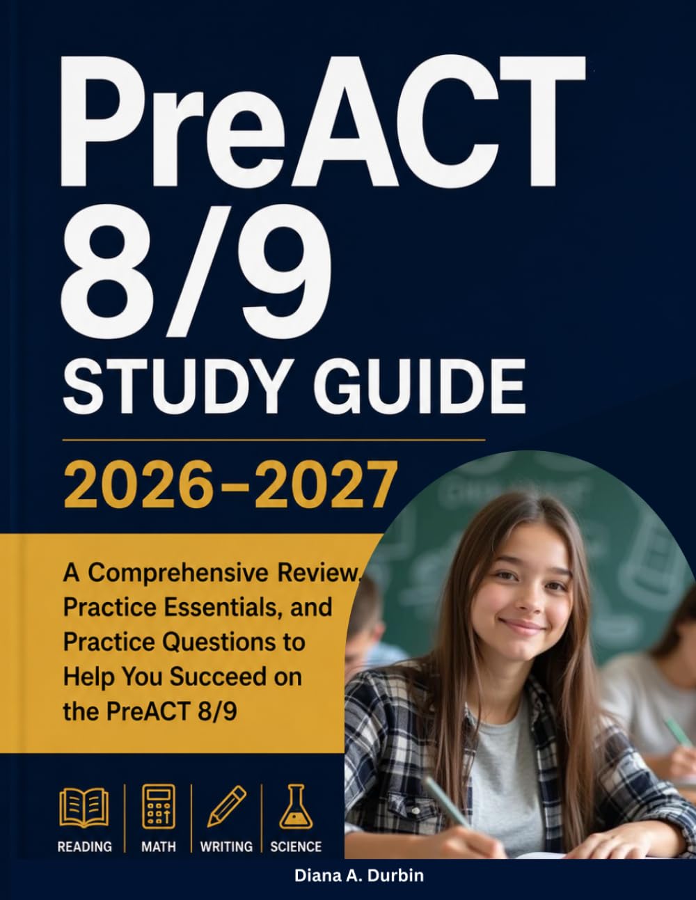 PreACT 8/9 STUDY GUIDE 2026 – 2027: 1000+ Practice Questions, Comprehensive Review, Test-Taking Strategies, and Detailed Explanations for English, Math, Reading, and Science