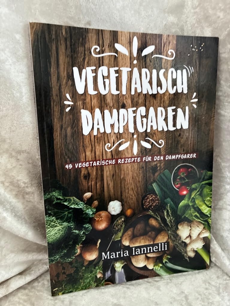 Vegetarisch Dampfgaren: 45 Vegetarische Rezepte für den Dampfgarer – Das Kochbuch für Vegetarier - gesund, leicht und schnell kochen (Kochbuch, Rezepte, Dampfgarer) (German Edition) baixar livro de graça