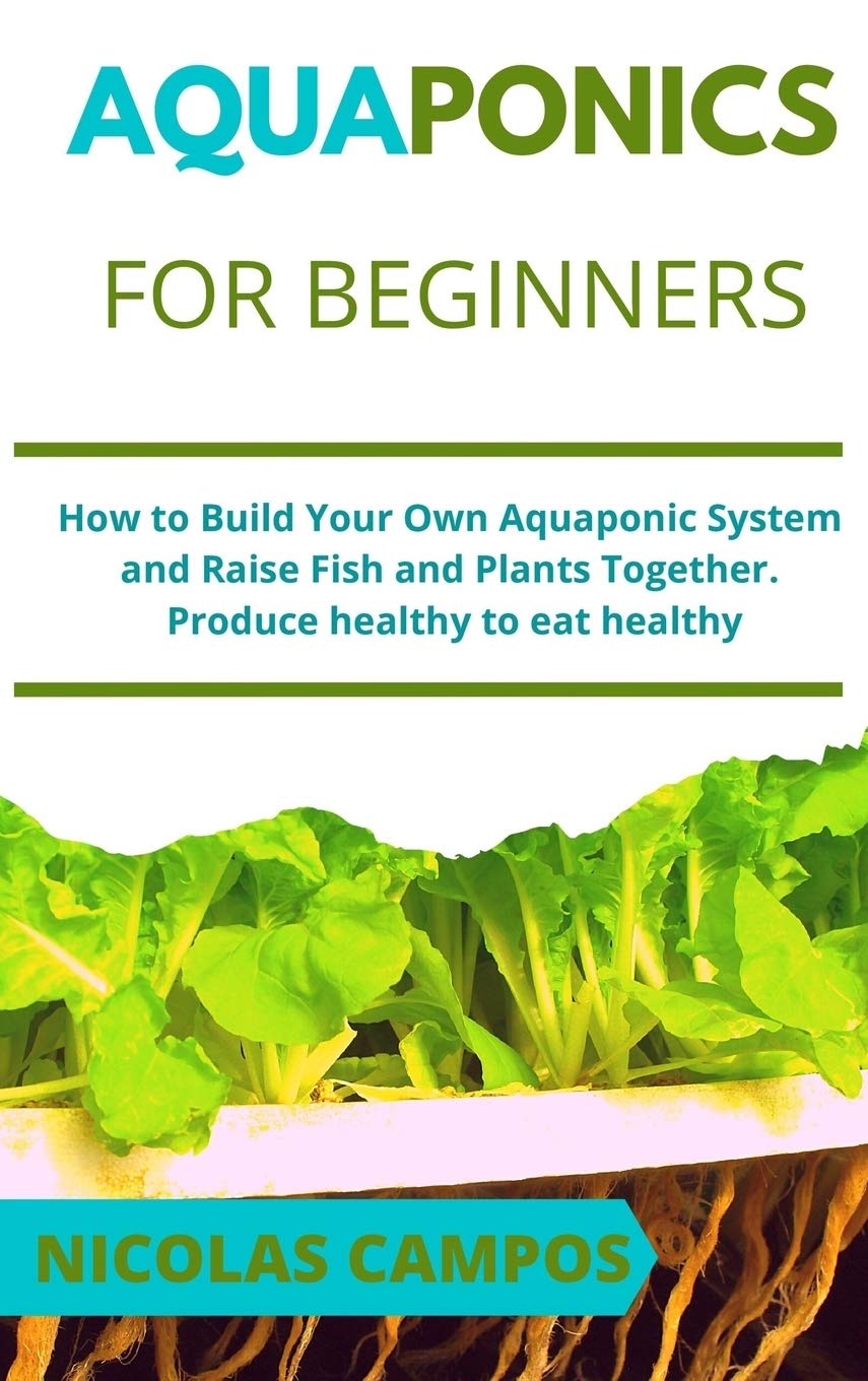 ler totalmente Aquaponics for Beginners: How to Build Your Own Aquaponic System and Raise Fish and Plants Together. Produce healthy to eat healthy (2)