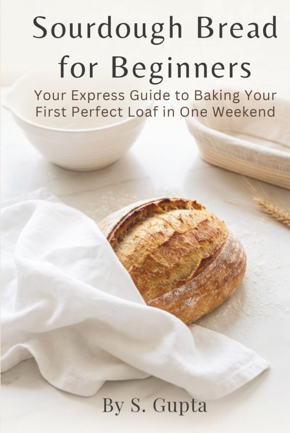 Sourdough Bread for Beginners: Your Express Guide to Baking Your First Perfect Loaf in One Weekend (Sangita’s Kitchen) baixar livro de graça
