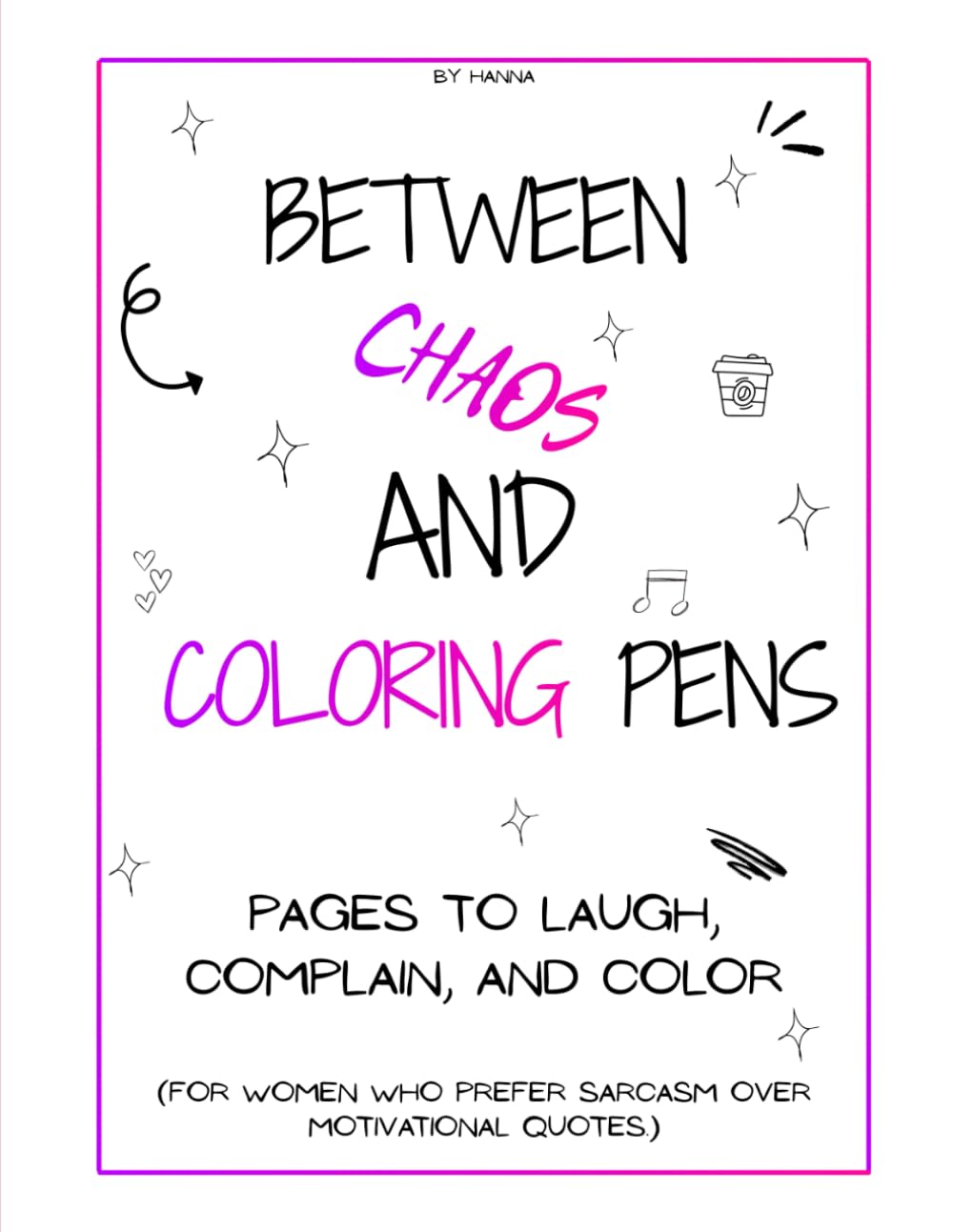 Between Chaos and Coloring Pens: Pages to Laugh, Complain, and Color baixar o livro de graça