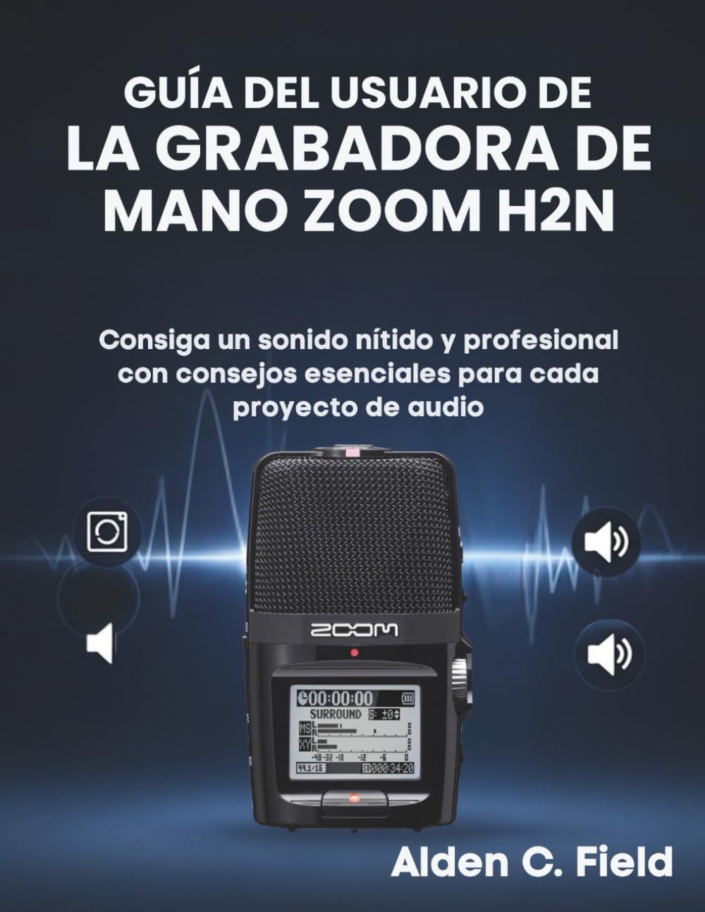 capítulo por capítulo baixar Guía del Usuario de la Grabadora de Mano Zoom H2n: Consiga un sonido nítido y profesional con consejos esenciales para cada proyecto de audio