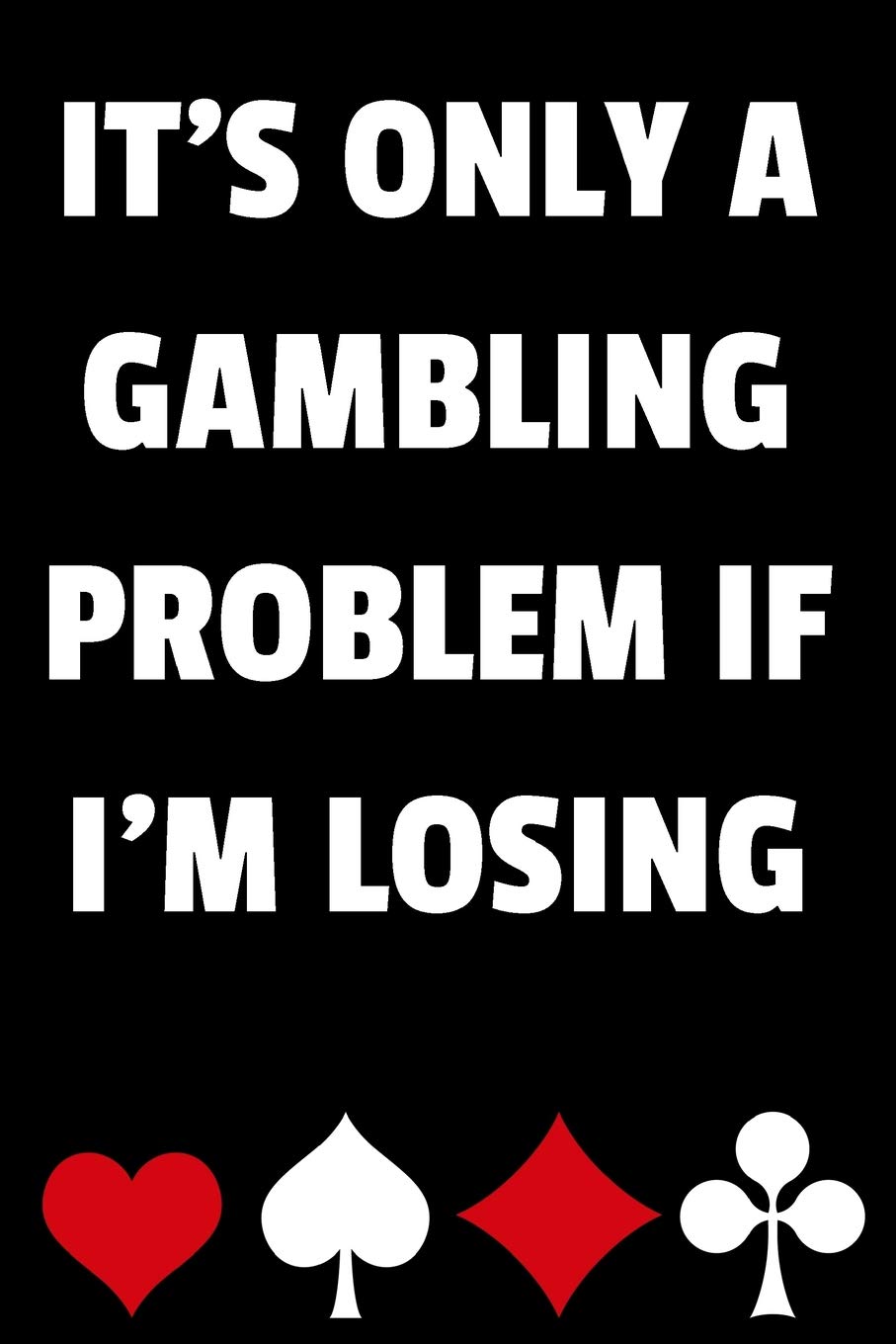 It's Only a Gambling Problem If I'm Losing: Blackjack Notebook with Basic Strategy Card (Lined Journal) baixar livro de graça