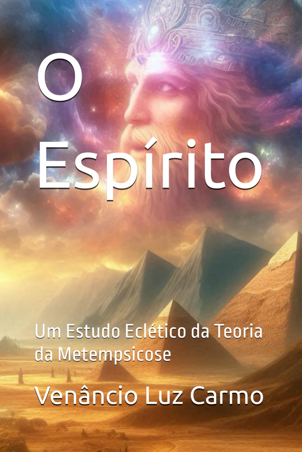 O Espírito: Um Estudo Eclético da Teoria da Metempsicose (O ESTUDO DO EU - VIAGEM ASTRAL EM SONHO E A COM USO DA HOASCA) (Portuguese Edition) baixar livro de graça